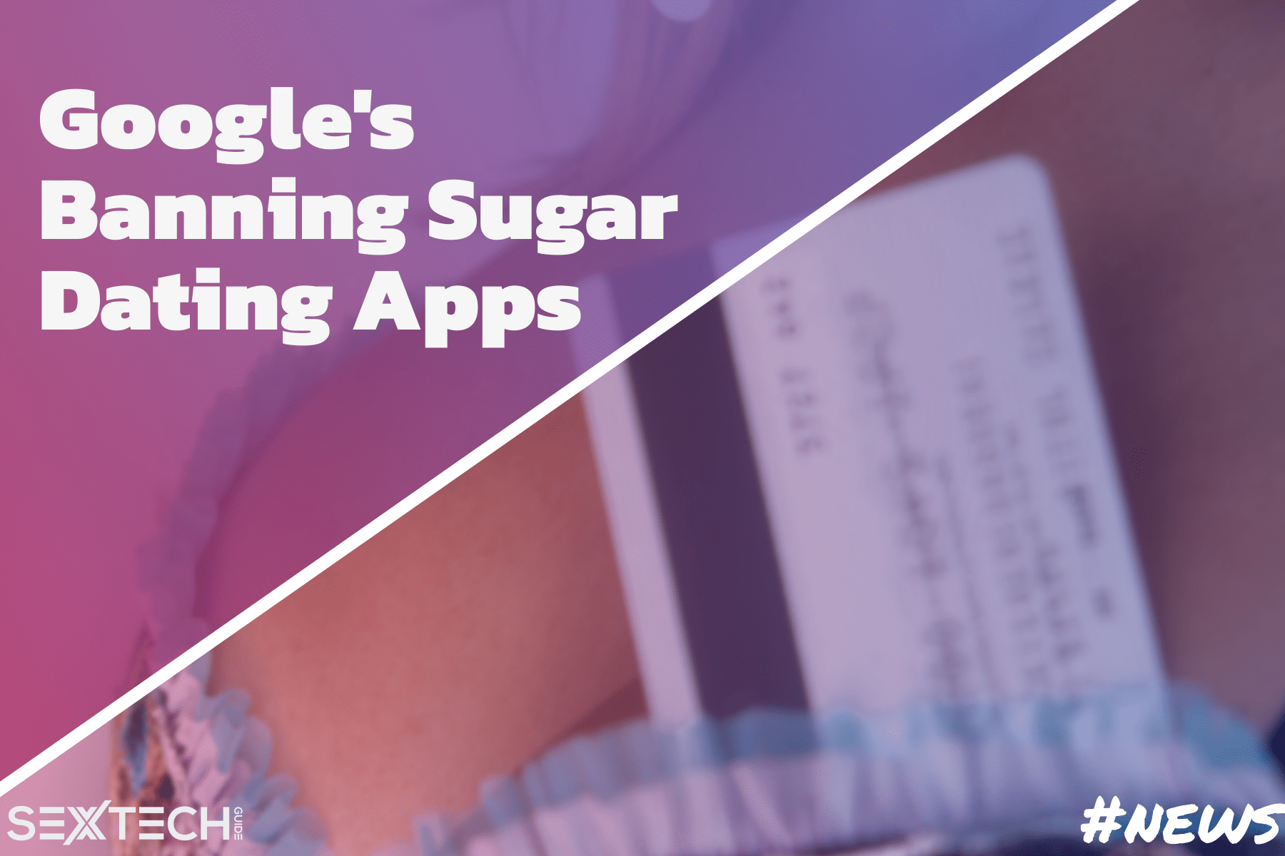 Google's Banning Sugar Dating Apps
