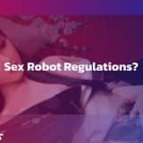 Will Sex Robots Need Legislation?
