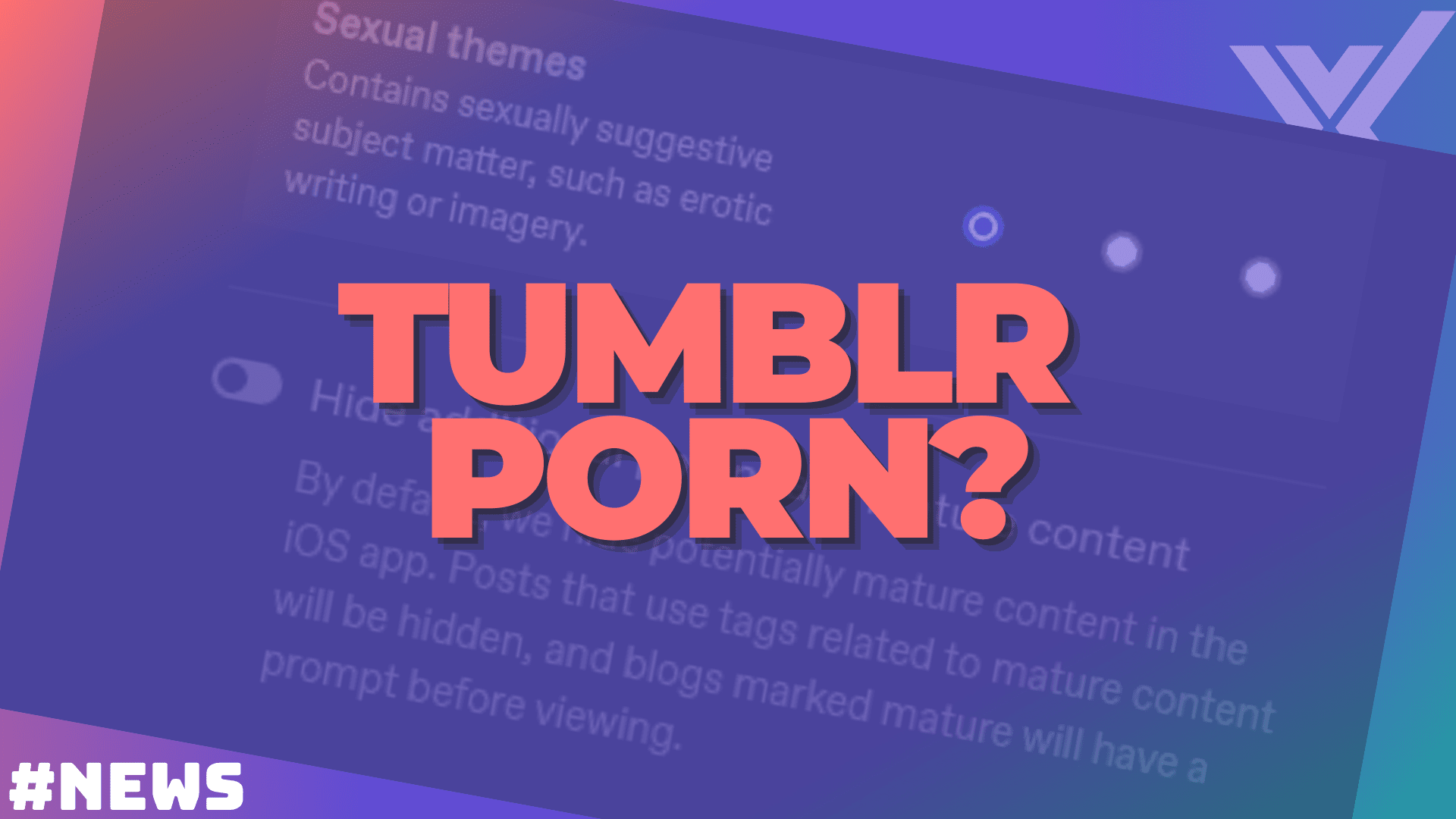 Tumblr’s introduced a ‘sexual themes’ label… but will porn be welcomed back?